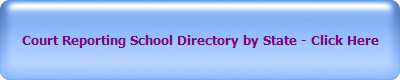 Court Reporting School Directory by State - Click Here